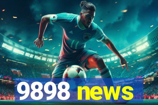 9898 news